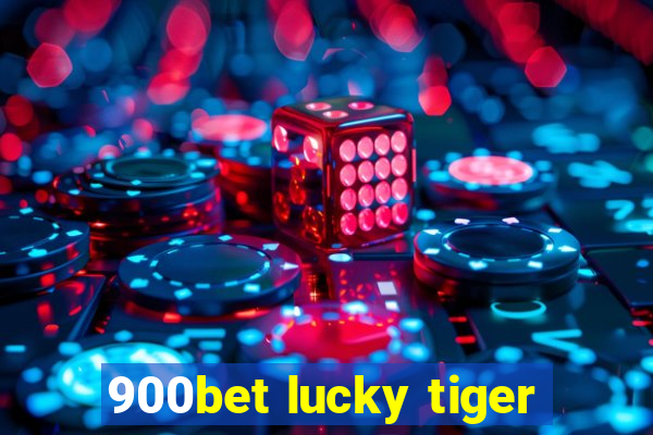 900bet lucky tiger